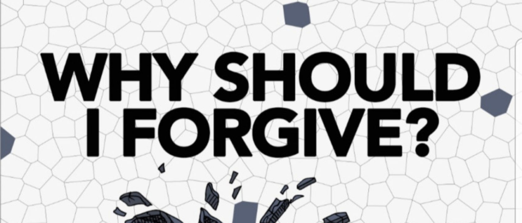 Why Should I forgive