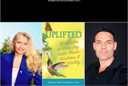 UPLIFTED: 12 Minutes to More Joy, Faith, Peace, Kindness & Vitality | Dr. Susan Smith Jones